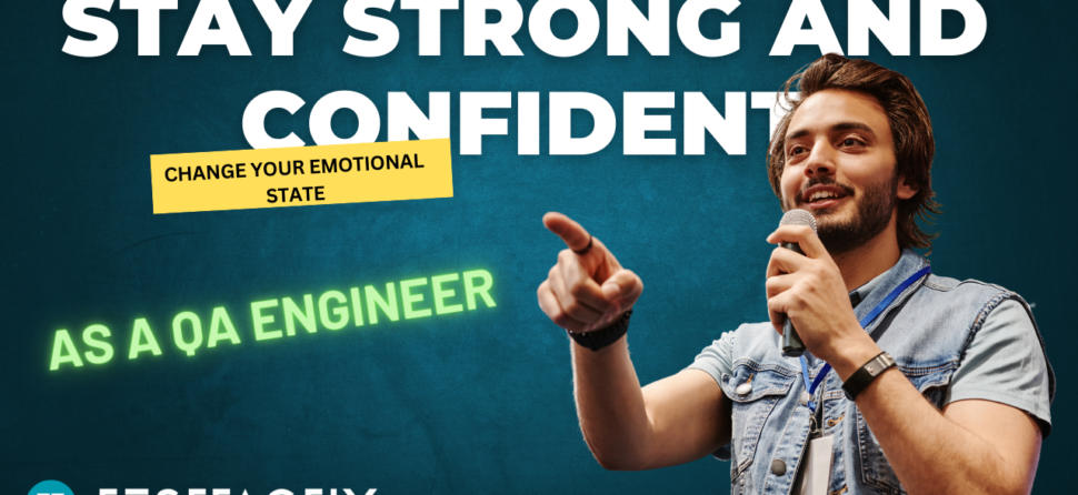 How do I stay strong and confident in everything I do as a Tester?