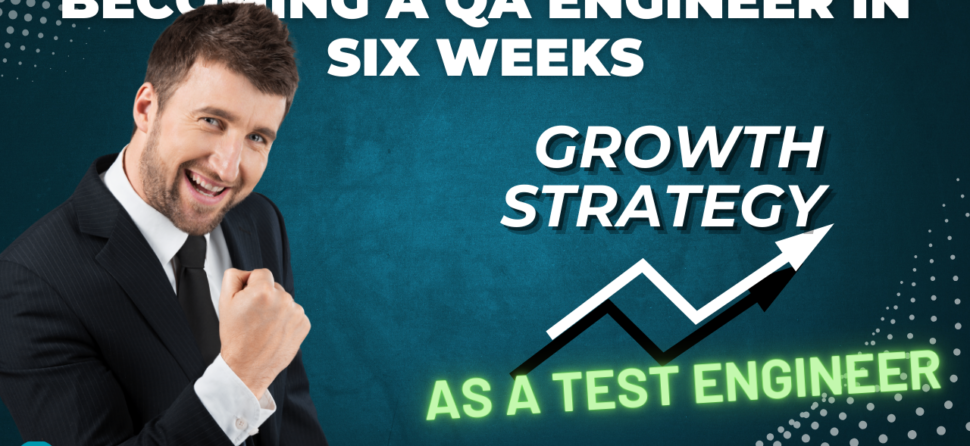🥇Top 5 Secrets to Becoming a QA Engineer in Six Weeks!