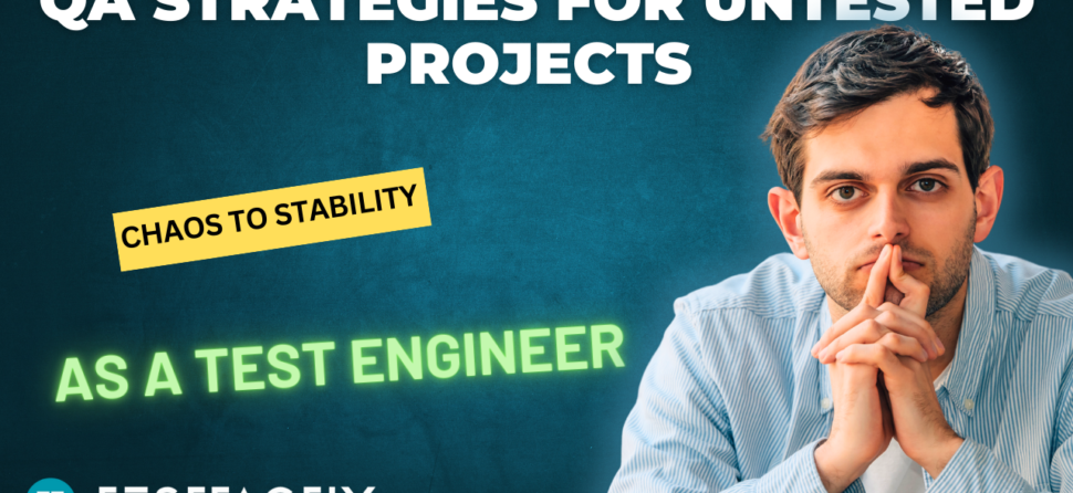 🚀 QA Strategies for Untested Projects — Turning Chaos into Stability 🚀